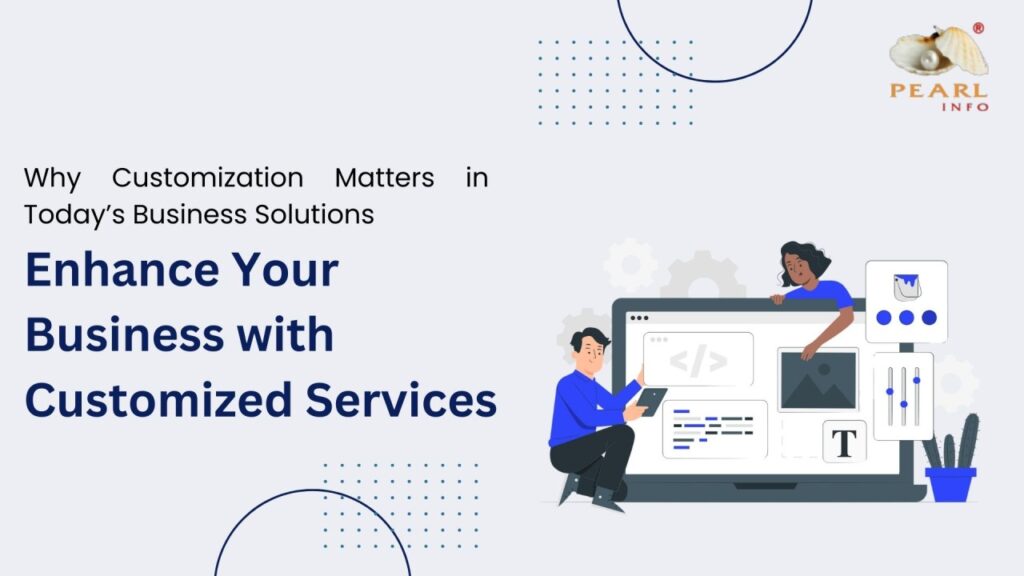 Why Customization Matters in Today’s Business Solutions