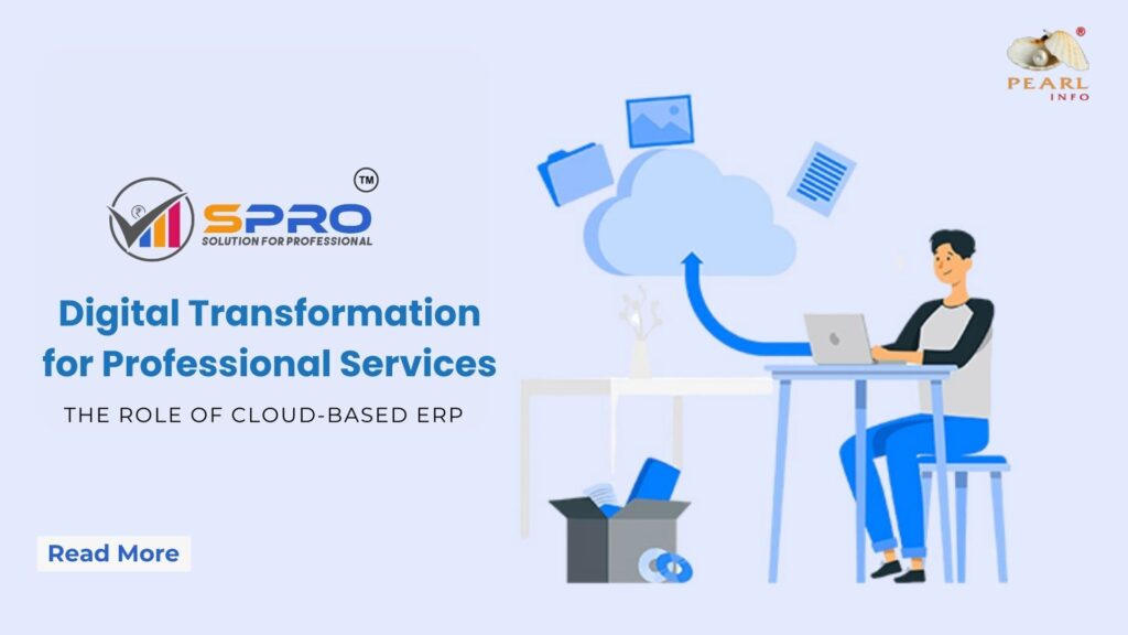 Digital Transformation for Professional Services: The Role of Cloud-Based ERP Digital Transformation for Professional Services: The Role of Cloud-Based ERP