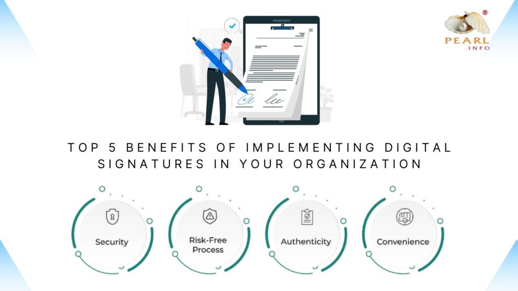 Top 5 Benefits of Implementing Digital Signatures in Your Organization Top 5 Benefits of Implementing Digital Signatures in Your Organization