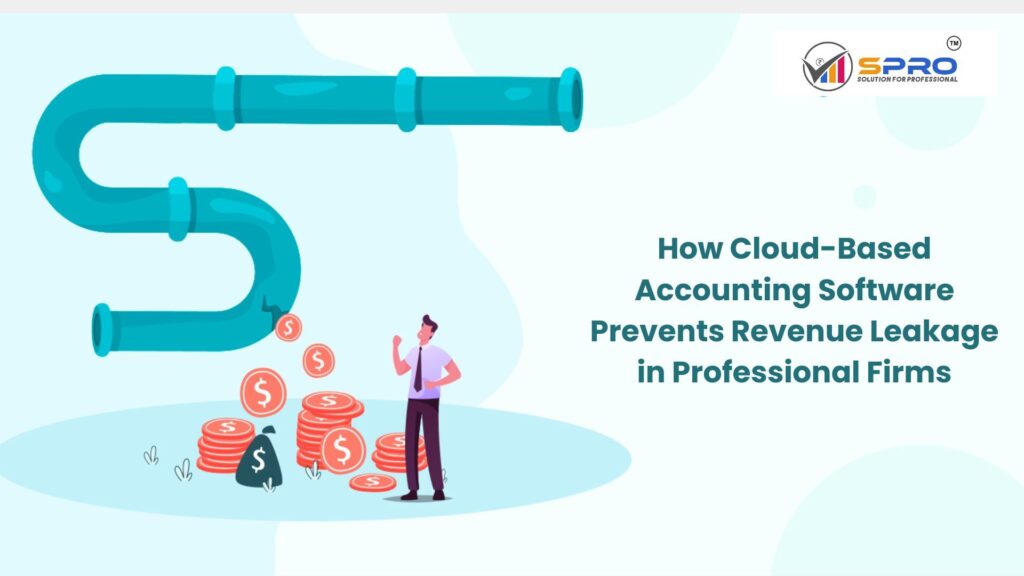 How Cloud-Based Accounting Software Prevents Revenue Leakage in Professional Firms